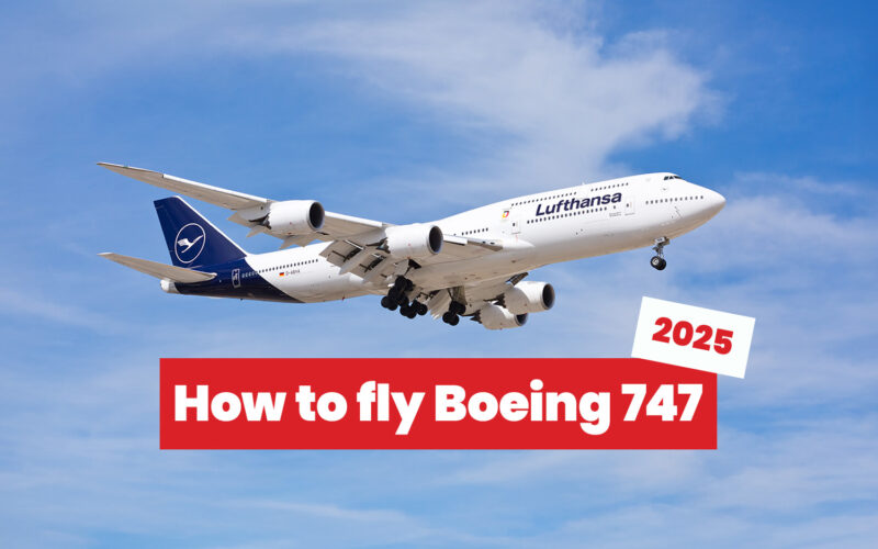 How to fly on a Boeing 747 in 2025